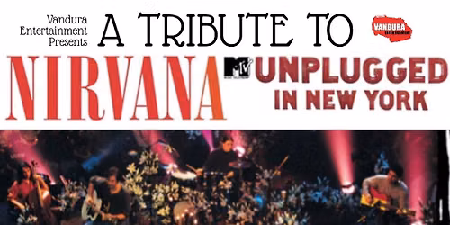 A Tribute To Nirvana, Unplugged in New York wsg\/Eric Bolander and an Unplugged Tribute to STP