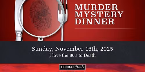 SOLD OUT Murder Mystery Dinner - I love the 80's to Death
