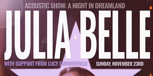 Julia Belle Live: A Night In Dreamland + Lucy Summerfield