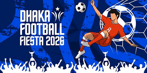 Dhaka Football Fiesta 2026