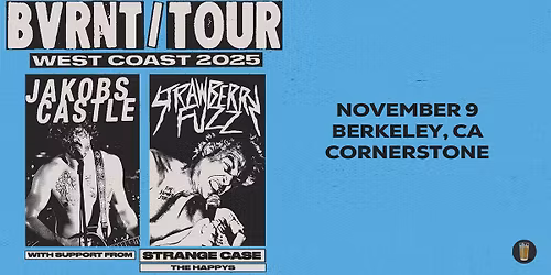 Jakobs Castle x Strawberry Fuzz: BVRNT\/TOUR w\/ Strange Case & The Happys