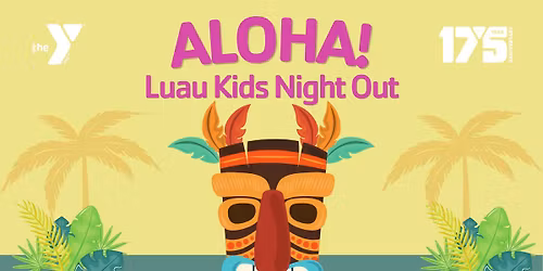 Kids Night Out: Aloha Luau