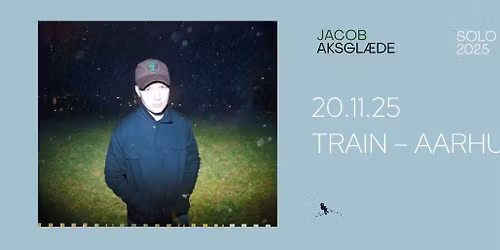 Jacob Aksgl\u00e6de \/ TRAIN \u2013 *F\u00c5 BILLETTER*