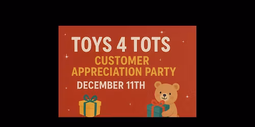 Toys 4 Tots Customer Appreciation Party