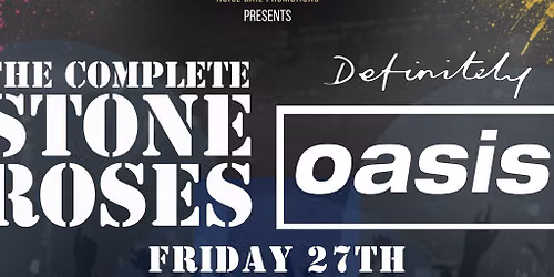The Complete Stone Roses & Definitely Oasis - Newcastle