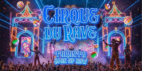 Cirque Du Rave Is Coming To Toronto!
