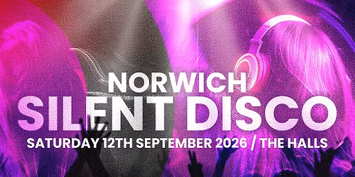 DAY SESSIONS Presents: SILENT DISCO - Norwich - September 2026