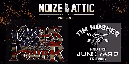 CIRCUS OF POWER & TIM MOSHER and HIS JUNKYARD FRIENDS