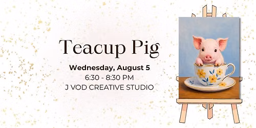 Teacup Pig Paint & Sip