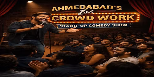 Ahmedabad's 1st Crowd Work Comedy Show