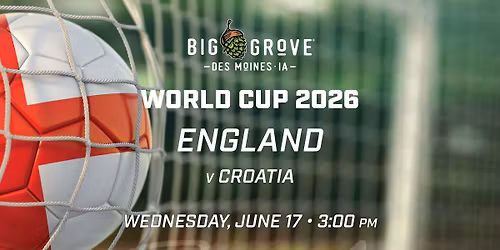World Cup England v Croatia Watch Party | Big Grove Des Moines