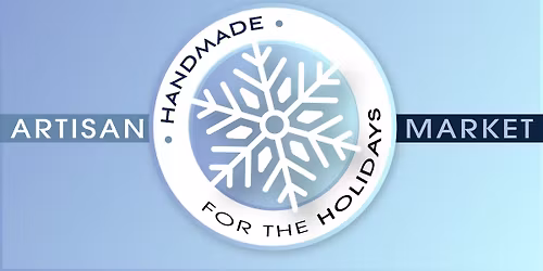Handmade for the Holidays Artisan Market