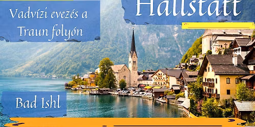 Hallstatti-t\u00f3, Traun foly\u00f3, Bad Ischl. K\u00c9T ID\u0150PONTBAN