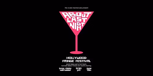 About Last Night: Dating Disaster Stories! - Hollywood Fringe Festival 6\/13