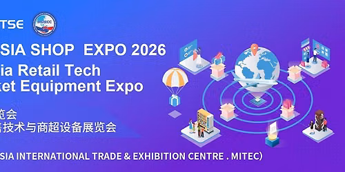 \uff08SEA Shop 2026\uff09The 4th Malaysia Retail Technology & Supermarket Equipment Expo
