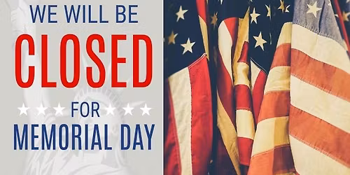 Closed for Memorial Day