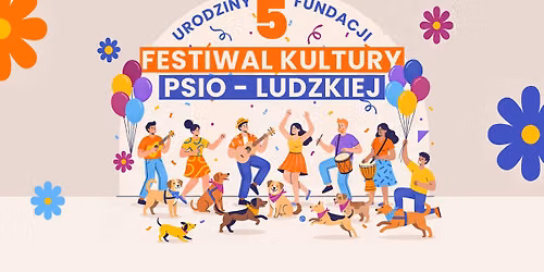 Festiwal Kultury Psio-Ludzkiej, czyli 5 urodziny Fundacji Kejtersi! \ud83c\udf82\ud83d\udc15