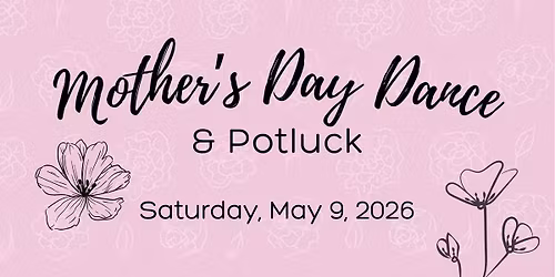 Mother's Day Dance & Potluck $10