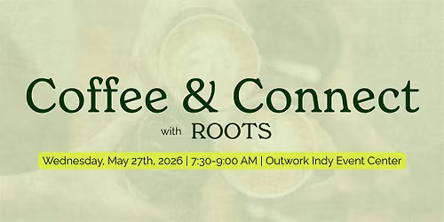 May Coffee & Connect with Roots