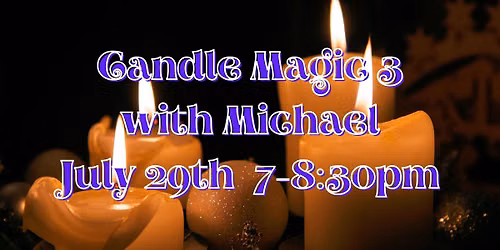 Candle Magic 3 with Michael Matrone