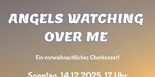 "Angels watching over me"\nKonzert des\nChor Jeunesse Eferding