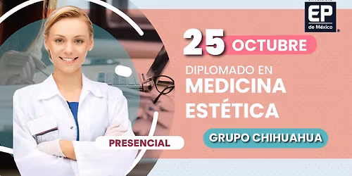 DIPLOMADO EN MEDICINA EST\u00c9TICA (NO INVASIVA) CHIHUAHUA