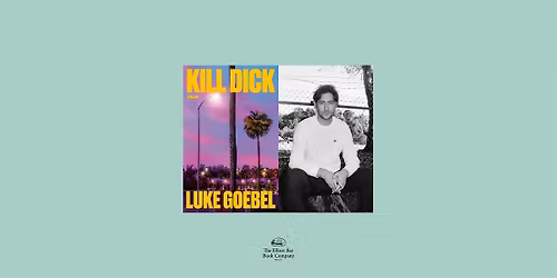 Luke Goebel, K*ll DICK