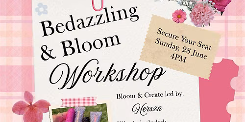 Bedazzle & Bloom workshop hosted by HERSZN