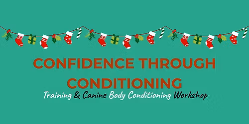 Confidence Through Conditioning: Training & Canine Body Conditioning Workshop