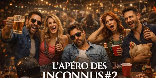 \ud83c\udf7b L\u2019AP\u00c9RO DES INCONNUS #2