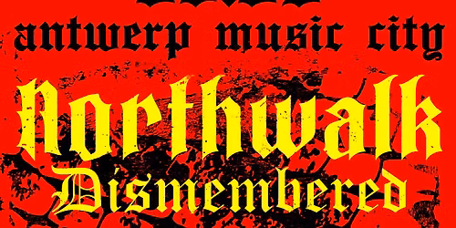 NORTHWALK (CA) + DISMEMBERED + LOSE + SPIT. | ANTWERP MUSIC CITY