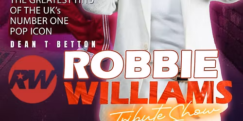 Dean T Betton as Robbie Williams 