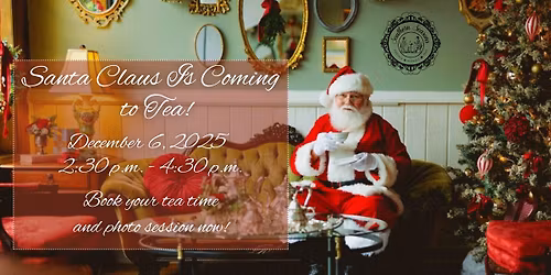 Santa Claus is Coming to Tea on 12\/6