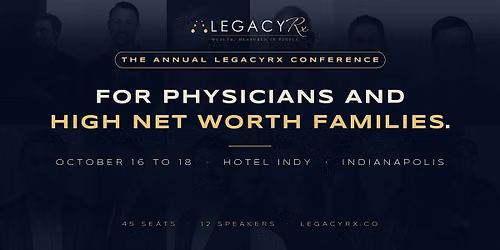 LegacyRx 2026: The Wealth Conference for Physicians and High Earners