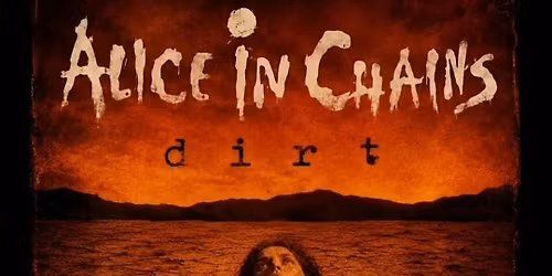 ONE NIGHT ONLY (the band) Presents, ALICE IN CHAINS' Dirt