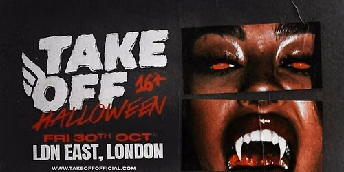 Take Off 16+ HALLOWEEN RAVE 2026! \ud83c\udf83 LDN EAST \u2620\ufe0f