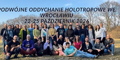 Podw\u00f3jne oddychanie Holotropowe Wroc\u0142aw 22-25 pa\u017adziernik 2026