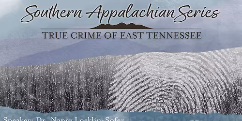 Southern Appalachian Series: True Crime of East Tennessee
