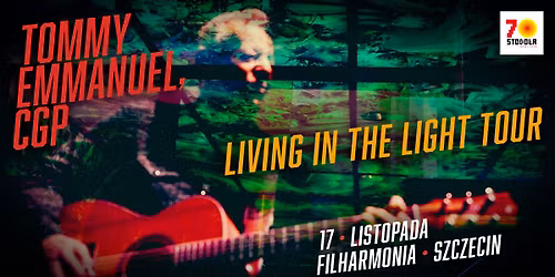 Tommy Emmanuel, CGP - "Living In The Light Tour" | 17.11.2026 | Filharmonia w Szczecinie 