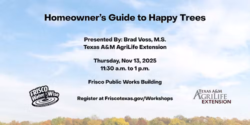 Frisco WaterWise Workshop: Homeowner Guide to Happy Trees