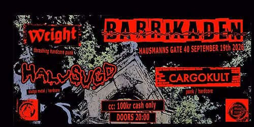 Halvsugd vs. Cargokult vs. Weight @ Barrikaden 19. September