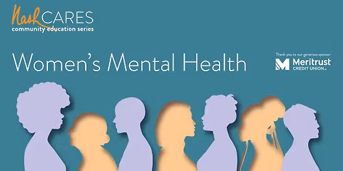 Nash Cares Community Education Series: Women's Mental Health