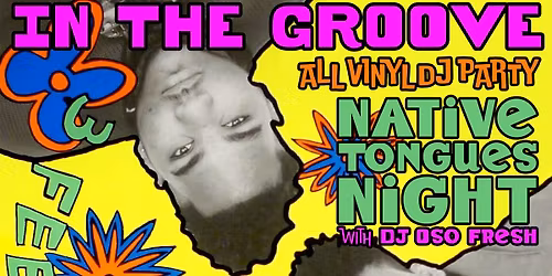 In The Groove: All Vinyl DJ Party \u2022 Native Tongues Night with DJ Oso Fresh