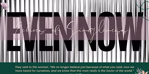 Even Now: Echoes of Singleness