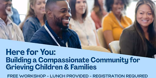 Here for You: Building a Compassionate Community for Grieving Children & Families