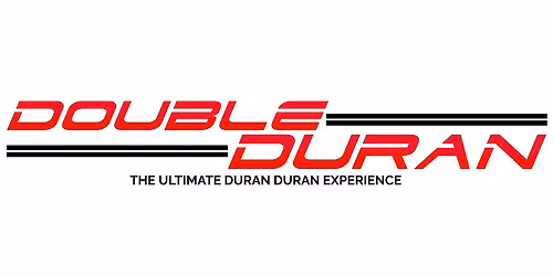 DOUBLE DURAN: The Ultimate Duran Duran Experience
