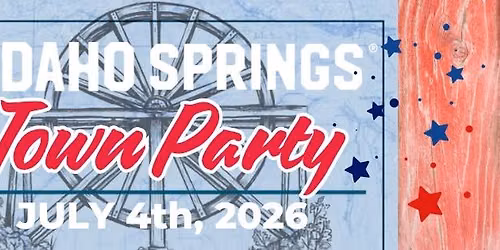 2026 Idaho Springs 4th of July Town Party