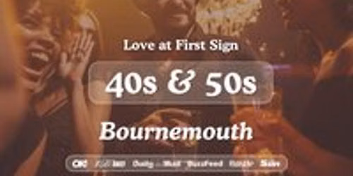 40s & 50s Singles Night at S&L Bournemouth| Love at First Sign