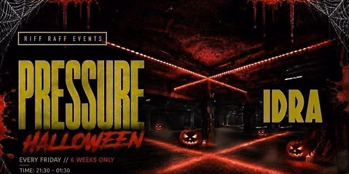 PRESSURE presents ABANDONED WAREHOUSE RAVE \ud83c\udfed\ud83e\ude78 HALLOWEEN SPECIAL @ IDRA \u2699\ufe0f 6 WEEKS ONLY! \u26a0\ufe0f
