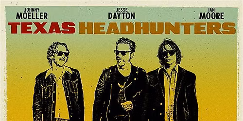 The Texas Headhunters featuring Jesse Dayton, Ian Moore & Johnny Moeller